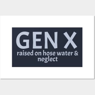 gen-x-raised-on-hose-water-and-neglect Posters and Art